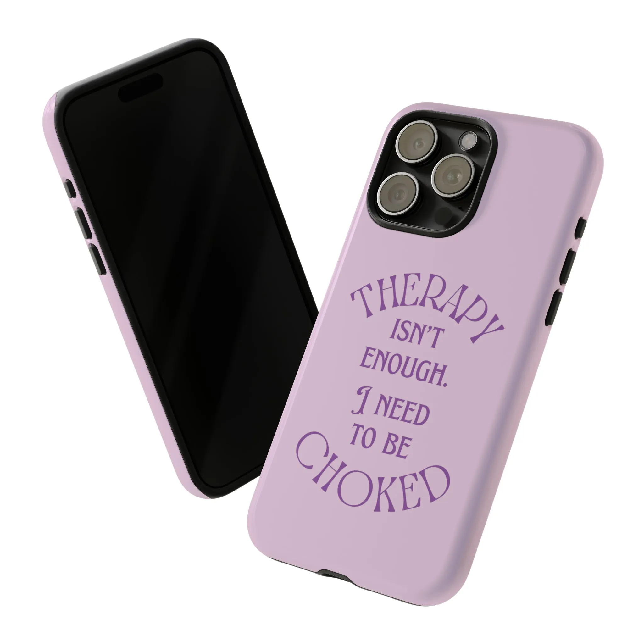 Therapy Isn't Enough I Need to Be Choked - Lilac Phone Case