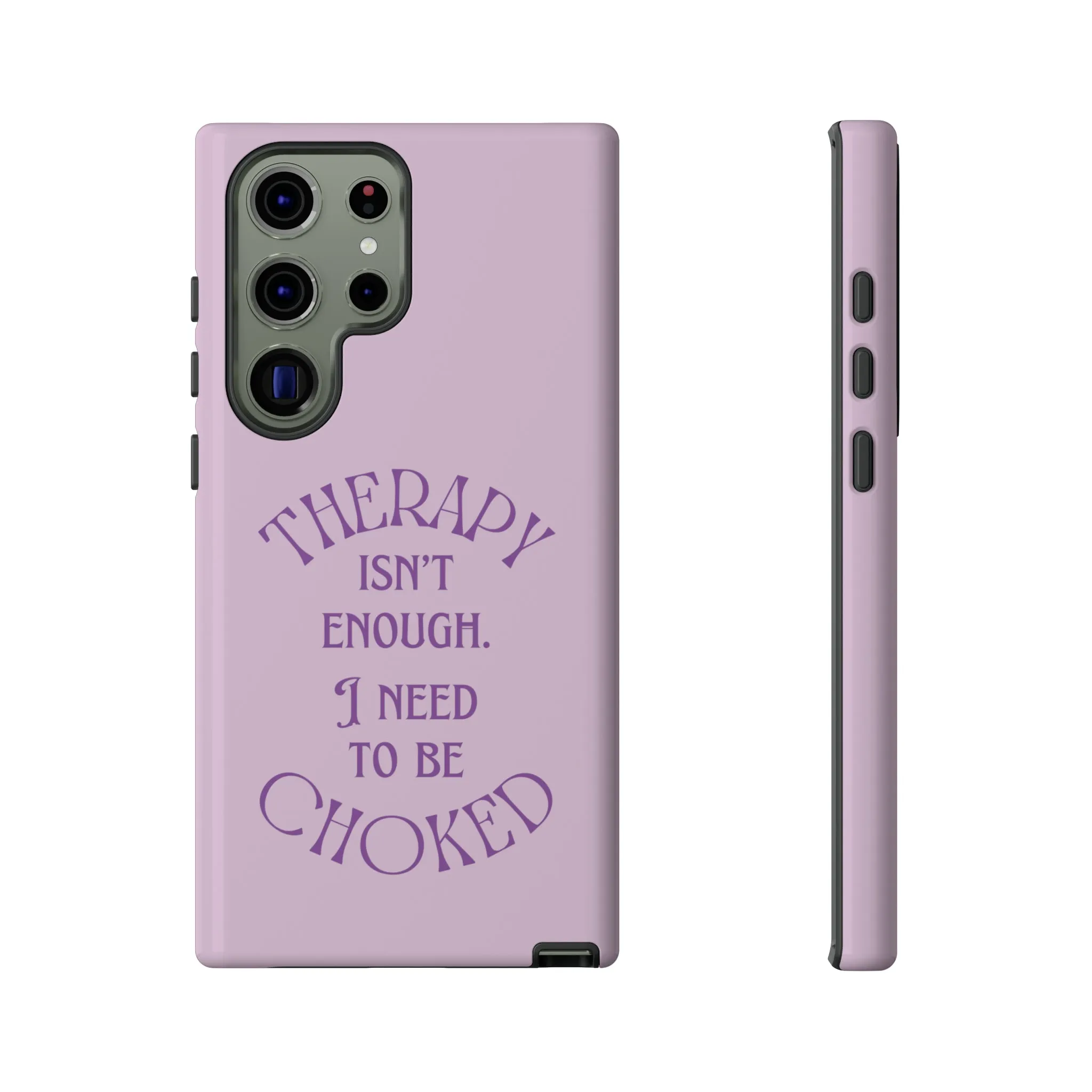 Therapy Isn't Enough I Need to Be Choked - Lilac Phone Case