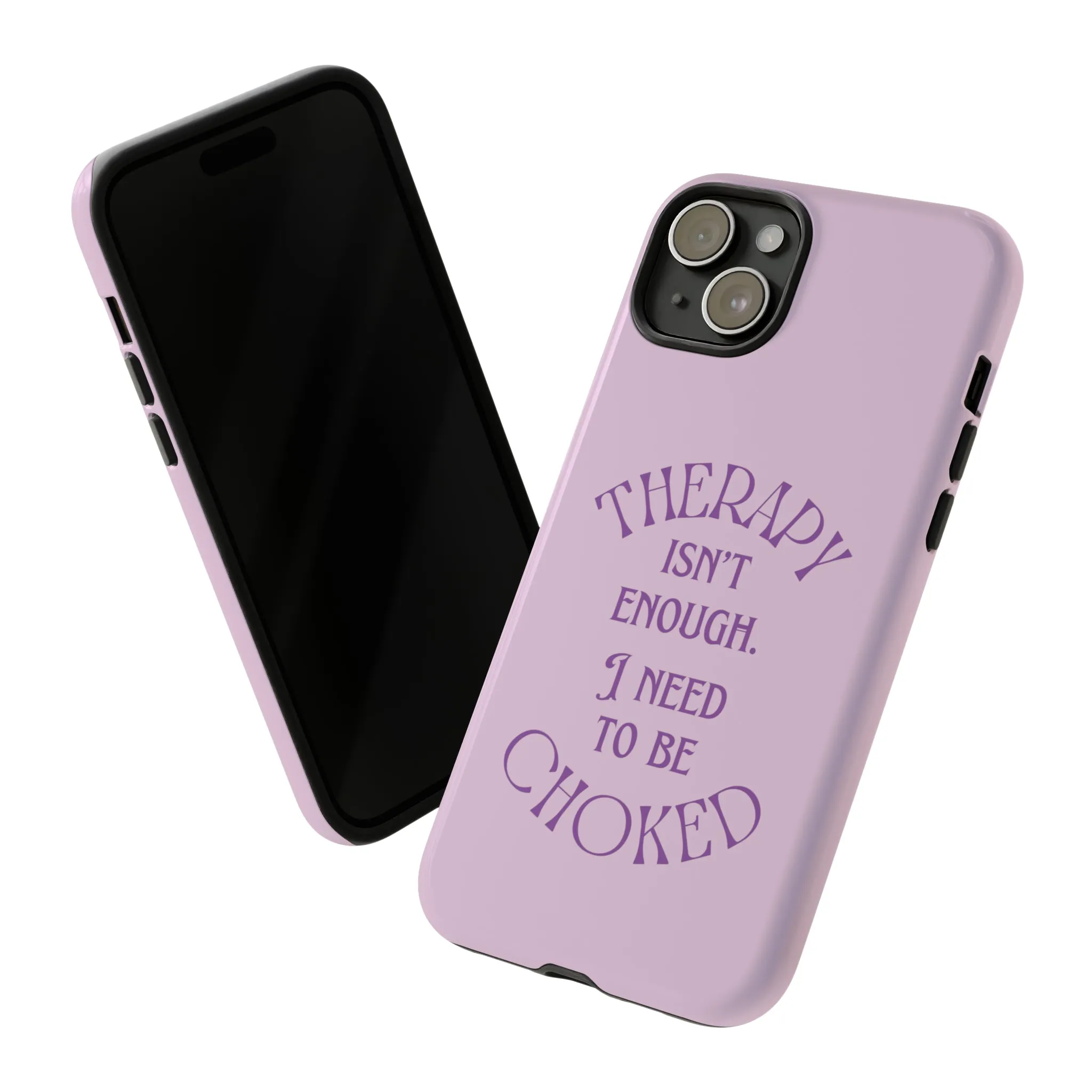 Therapy Isn't Enough I Need to Be Choked - Lilac Phone Case