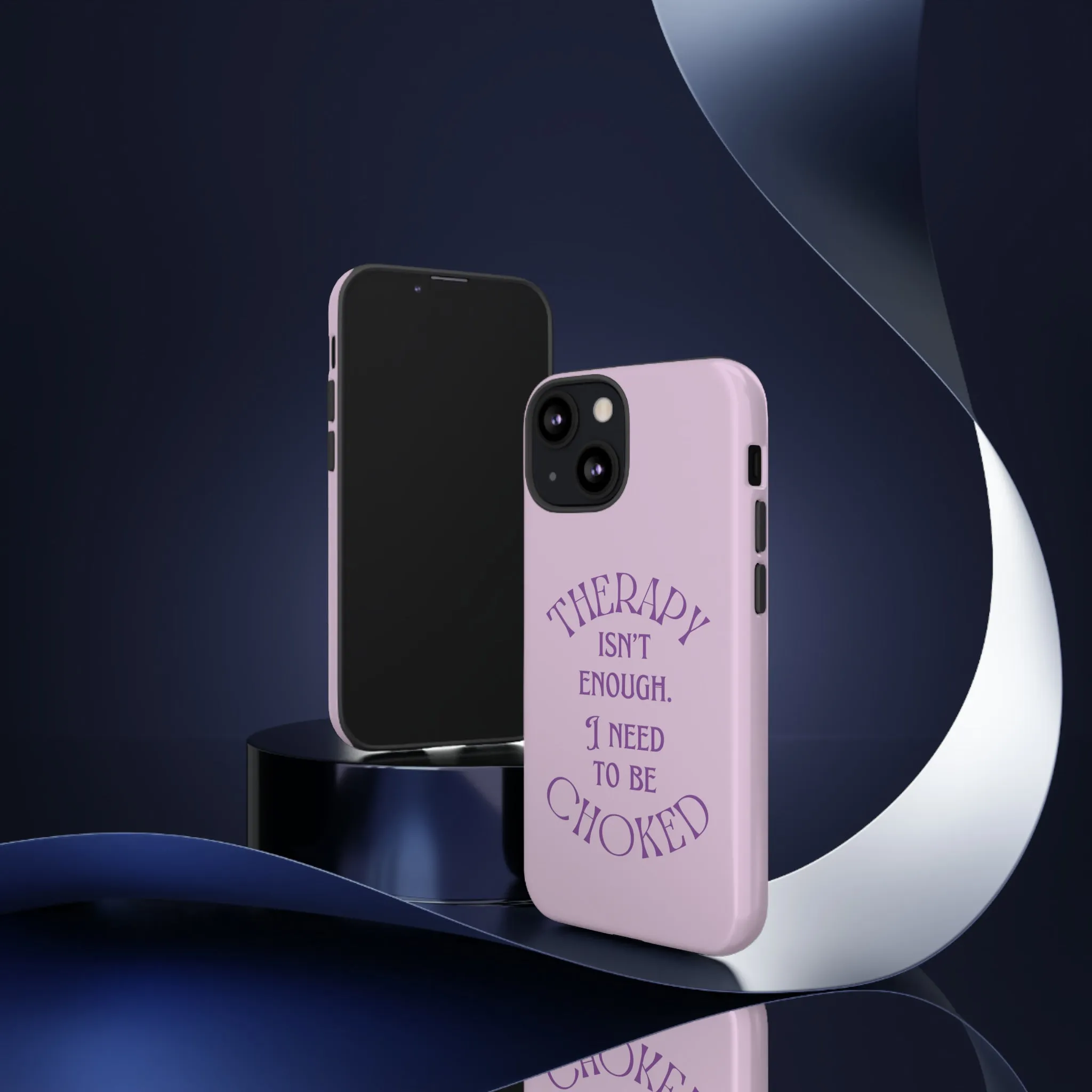 Therapy Isn't Enough I Need to Be Choked - Lilac Phone Case