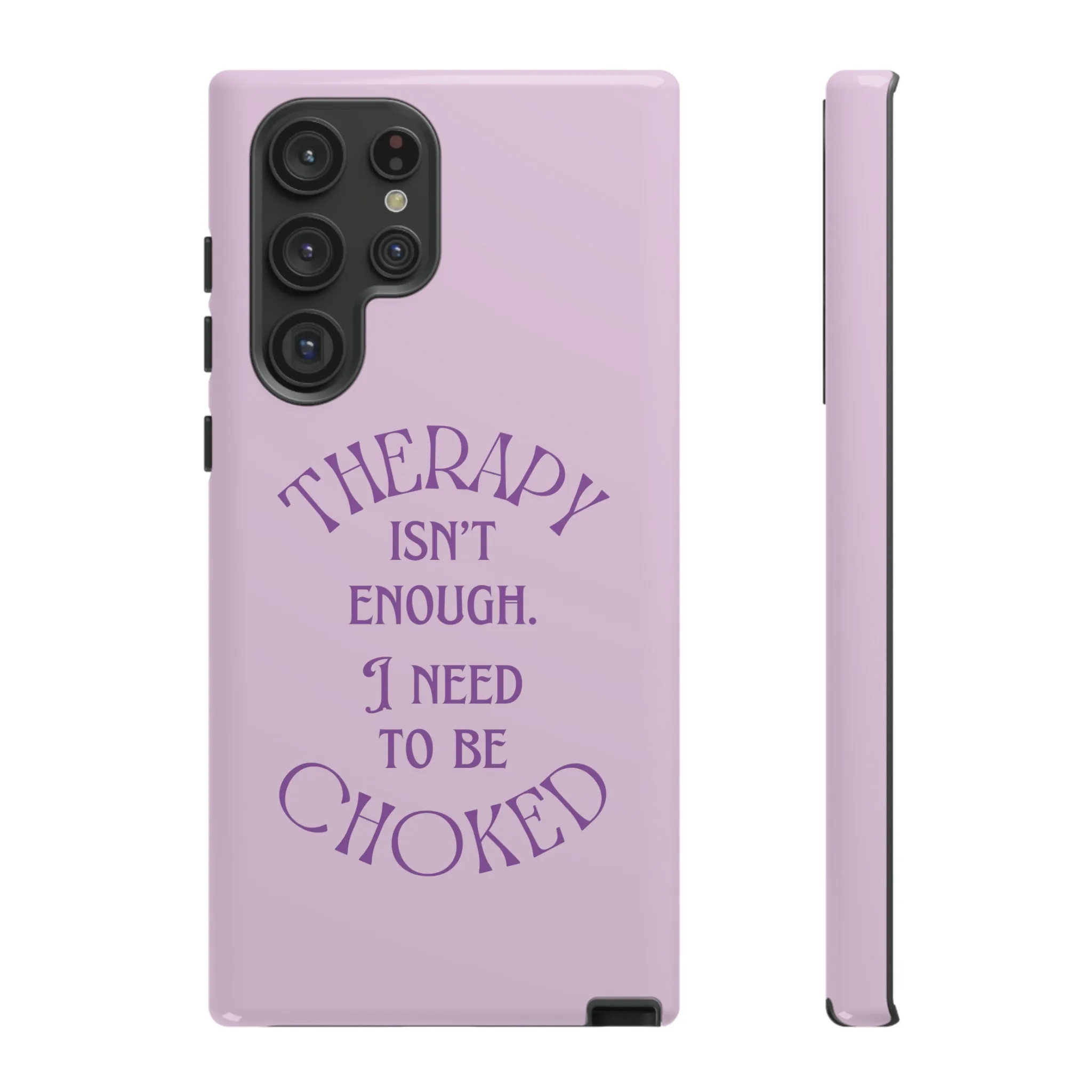 Therapy Isn't Enough I Need to Be Choked - Lilac Phone Case